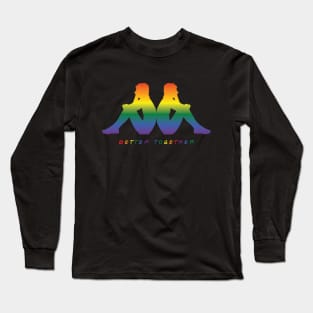 Gay Pride: Better Together Long Sleeve T-Shirt